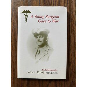 A Young Surgeon Goes to War  (1st Ed, Signed) With Letter